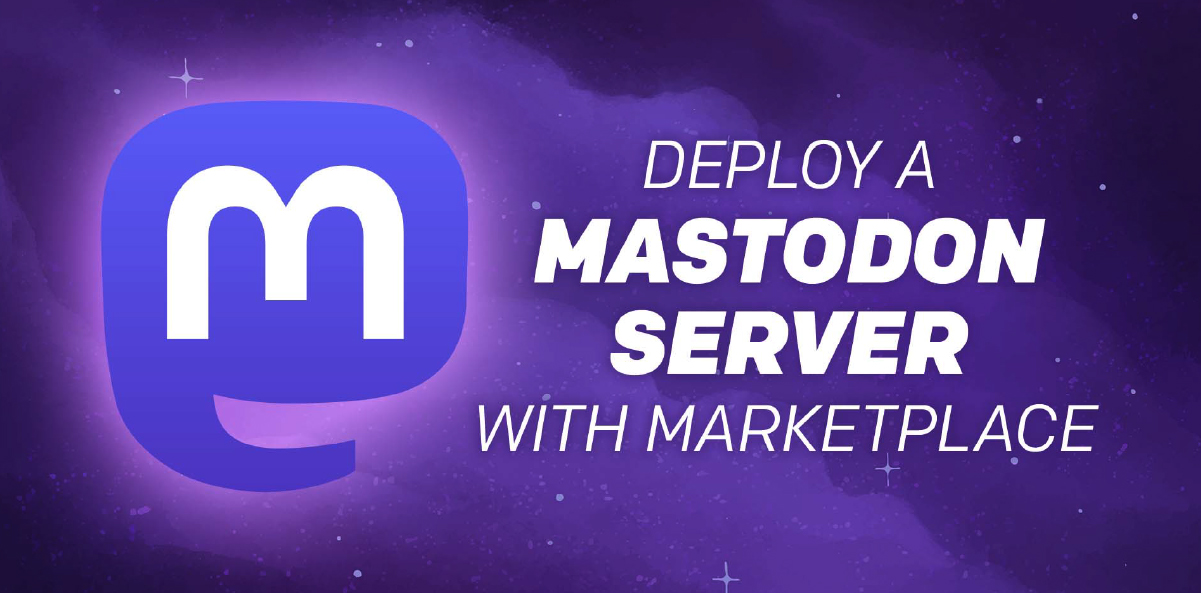 Deploy A Mastodon Server With Marketplace